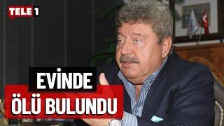 Eski Bakan Mehmet Ali Yılmaz evinde ölü bulundu