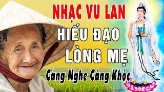 Vu Lan Báo Hiếu 2024 - Hát Về Mẹ Cha Vu Lan, Nhạc Vu Lan #LkHiếuĐạo Lòng Mẹ, 100 Nghe Là Khóc Nức Nở