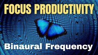 Boost PRODUCTIVITY and FOCUS - Stop PROCRASTINATION -  Mind activating Binaural Beats Music 8 hours