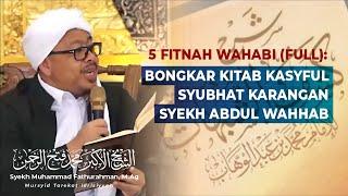 5 FITNAH WAHABI (FULL): BONGKAR KITAB KASYFUL SYUBHAT KARANGAN SYEKH ABDUL WAHHAB - Syekh Akbar M.