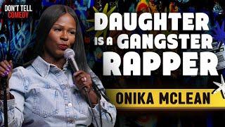 Daughter is a Gangster Rapper | Onika McLean | Stand Up Comedy