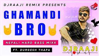  Nepali Dj || Ghamandi Bro || घमण्डी ब्रो || Durgesh Thapa || Nepali Dj Song 2021 || DjRaaji Remix