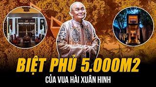 BIỆT PHỦ 5.000M2 CỦA VUA HÀI XUÂN HINH | XÂY TỪ 6 TRIỆU VIÊN NGÓI GẠCH CỔ, GIÁ TRỊ HÀNG CHỤC TỶ ĐỒNG