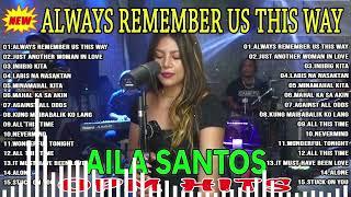 Always Remember Us This Way | AILA SANTOS Nonstop Slow Rock Collection 2023