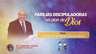 Pr. Alejandro Bullón - El Origen de las parejas discipuladoras