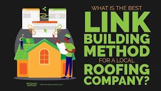 What Is The Best Link Building Method For A Local Roofing Company?