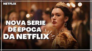 NOVA SÉRIE DE ÉPOCA (HISTÓRICA) DA NETFLIX, OS DETALHES MAIS SÓRDIDOS DA MONARQUIA |Thamy Almeida