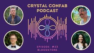 Crystal Confab - EPISODE 23, Bloodstone.