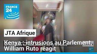 Kenya : intrusions au Parlement, William Ruto réagit • FRANCE 24