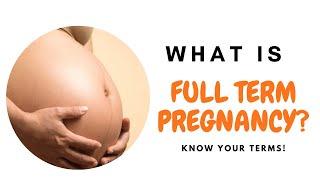 Full term pregnancy: How Many Weeks Is A Full Term Pregnancy?