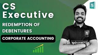 Redemption of Debentures | Corporate Accounting | CS Executive | CA Rastrith