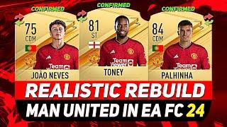 MANCHESTER UNITED REALISTIC REBUILD IN EA FC 24 CAREER MODE! ft. TONEY, PALHINHA, JOÃO NEVES...etc