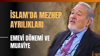 İslam'da Mezhep Ayrılıkları.. Emevi Dönemi Ve Muaviye.. İlber Ortaylı Anlattı