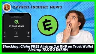 Claim Free Airdrop EARN'M Loyalty Ecosystem 2.6 BNB - 75,000 EARNM Token on Trustwallet