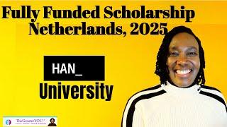 fully funded scholarships in the netherlands 2025: study at HAN university