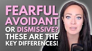 Dismissive Avoidant Vs  Fearful Avoidant   Key Similarities, Differences & Their Relationship Needs!