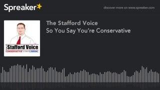 So You Say You’re Conservative - The Stafford Voice - Jan. 25, 2016