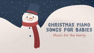 Christmas Music for the family  Christmas Piano songs  Carols for Babies