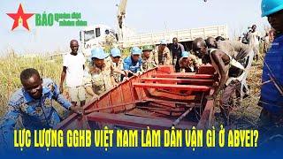Lực lượng Gìn giữ hòa bình Việt Nam làm dân vận gì ở Abyei?- Báo QĐND