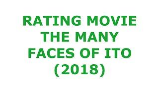 RATING MOVIE — THE MANY FACES OF ITO (2018)