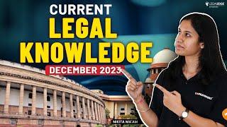 Current Legal Knowledge December 2023 | Current Legal Affairs | CLAT 2025 Preparation