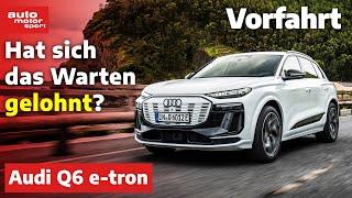 Audi Q6 & SQ6 e-tron: was lange währt wird endlich... – Vorfahrt (Review) | auto motor und sport