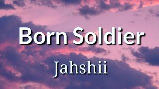 Jahshii - Born Soldier (Lyrics)