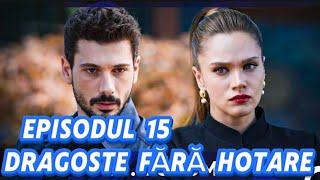 Dragoste fara hotare - Episodul 15 | Rezumat