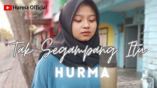 Tak Segampang Itu - Hurma (a song cover)