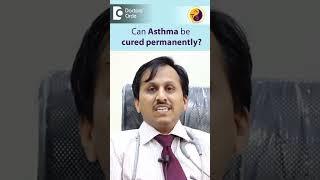 ASTHMA permanent cure  ? Prevention & Control - Dr. Hirennappa B Udnur| Doctors' Circle #shorts