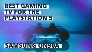 SAMSUNG QN90A TV - Best TV for Playstation 5?