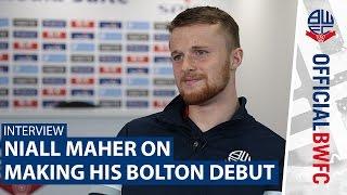 INTERVIEW | Niall Maher on making his Bolton debut