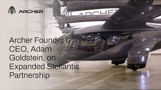 Archer x Stellantis | Archer Founder and CEO, Adam Goldstein, on Expanded Stellantis Partnership