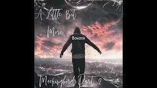 Bowzer - A Little Bit More ( Mockingbird Part 2)