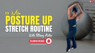 10 Min Posture Up Stretch Routine with Tiffany Rothe