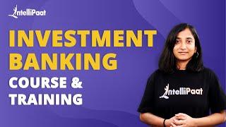 Investment Banking Course & Training | Investment Banking Certification | Intellipaat