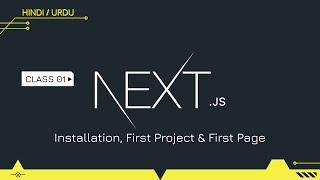 Next JS Class 01 | Installation, First Project & First Page | Hindi/Urdu