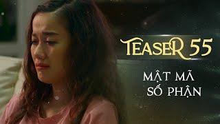 MẬT MÃ SỐ PHẬN TEASER TẬP 55 | Phim Tình Cảm Tâm Lý Xã Hội Hay Nhất 2024