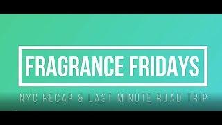 Fragrance Fridays?!?! Kinda Sorta... NYC Recap and Last min trip to Florida