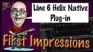 Line 6 Helix Native First Impressions