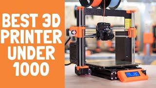 The 7 Best 3D Printers Under $1000