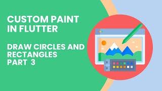 Drawing Circles and Rectangles with Custom Paint in Flutter - Part 3