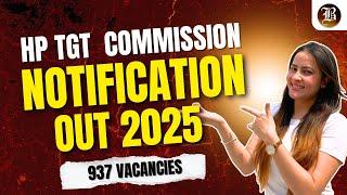 HP TGT 2025 Notification OUT | 937 Vacancies | Full PDF Explained | Arts, NM,Medical |Salary ₹22,860