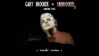 GARY BROOKER   UNBROOKED5 Barnyard Story ('acoustic version)