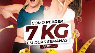 DIETA PARA PERDER 7 KG EM 15 DIAS | PARTE 2