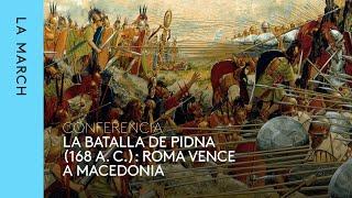 Batallas de la Antigüedad clásica (V) | Pidna · La March