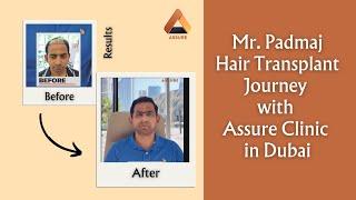 Hair Transplant Experience of Mr. Padmaj from Dubai | Assure Clinic Testimonial #hairtransplantdubai