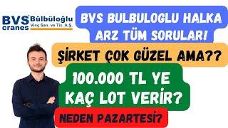 BVS BÜLBÜLOĞLU #BVSAN HALKA ARZ TÜM SORULAR | KÜÇÜK YATIRIMCIYA GELMEZ BU ARZ! #halkaarz