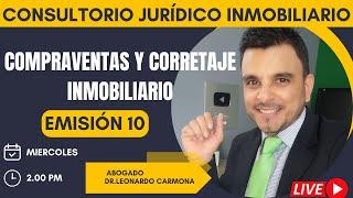 10 Emisión ️Consultorio Jurídico Inmobiliario: Compraventas y Corretaje Inmobiliario