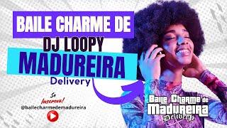 BAILE CHARME DE MADUREIRA | DJ LOOPY - LIVE